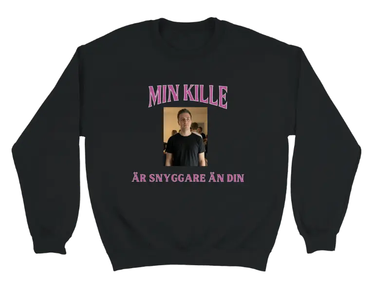 Sweatshirt - använd egen bild | Min kille är snyggare än din Tshirtkingen.se